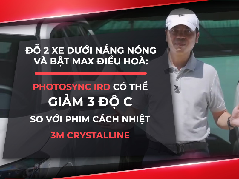 Đỗ 2 xe dưới nắng nóng và bật max điều hoà: Photosync IRD có thể giảm 3 độ C so với phim cách nhiệt 3M Crystalline